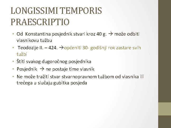 LONGISSIMI TEMPORIS PRAESCRIPTIO • Od Konstantina posjednik stvari kroz 40 g. može odbiti vlasnikovu