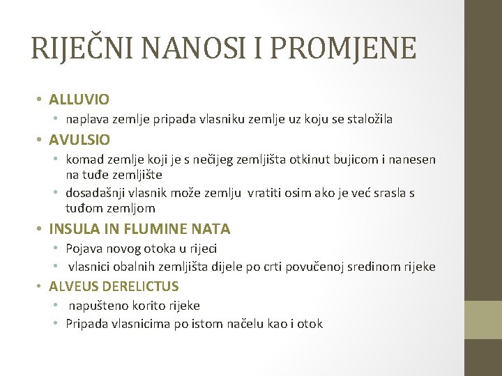 RIJEČNI NANOSI I PROMJENE • ALLUVIO • naplava zemlje pripada vlasniku zemlje uz koju