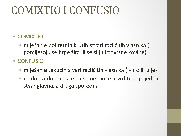 COMIXTIO I CONFUSIO • COMIXTIO • miješanje pokretnih krutih stvari različitih vlasnika ( pomiješaju