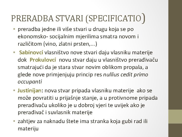 PRERADBA STVARI (SPECIFICATIO) • preradba jedne ili više stvari u drugu koja se po