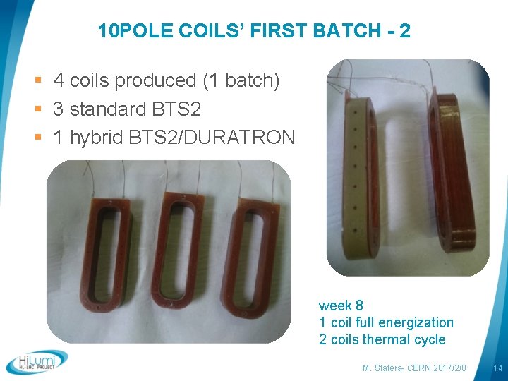 10 POLE COILS’ FIRST BATCH - 2 § 4 coils produced (1 batch) §
