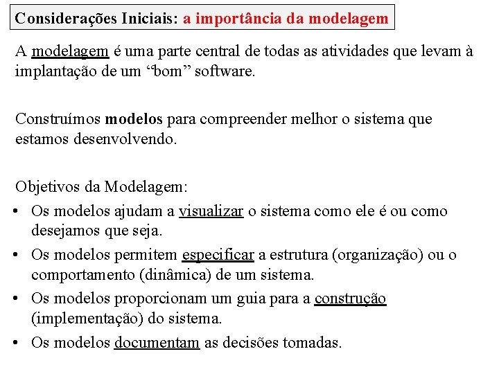 Considerações Iniciais: a importância da modelagem A modelagem é uma parte central de todas
