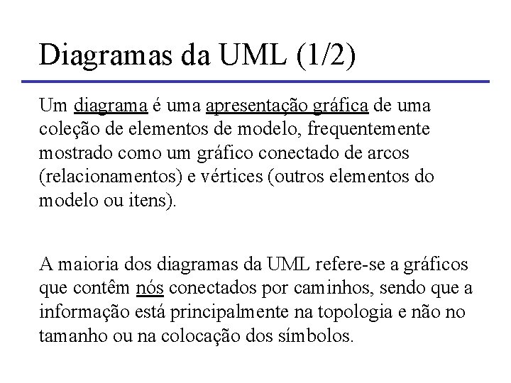 Diagramas da UML (1/2) Um diagrama é uma apresentação gráfica de uma coleção de