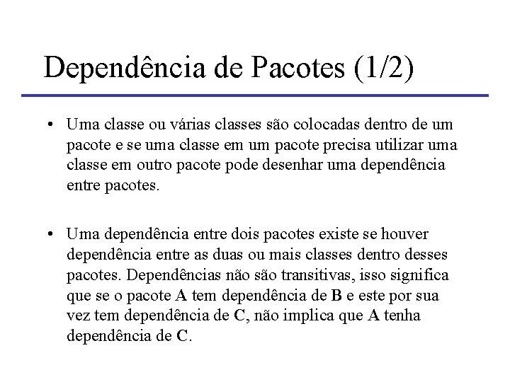 Dependência de Pacotes (1/2) • Uma classe ou várias classes são colocadas dentro de