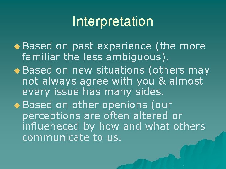 Interpretation u Based on past experience (the more familiar the less ambiguous). u Based