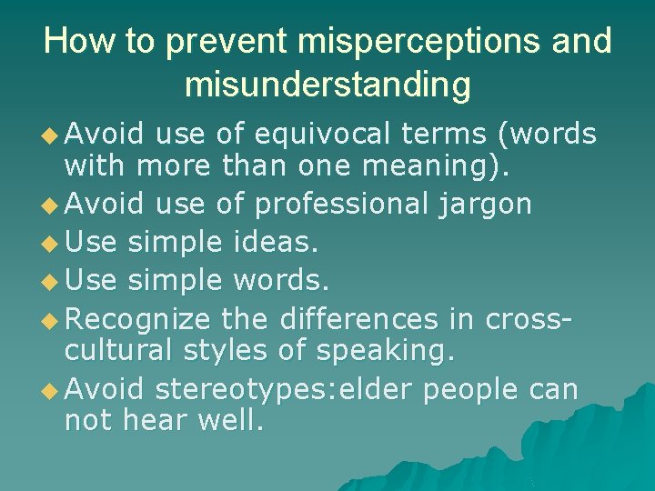 How to prevent misperceptions and misunderstanding u Avoid use of equivocal terms (words with