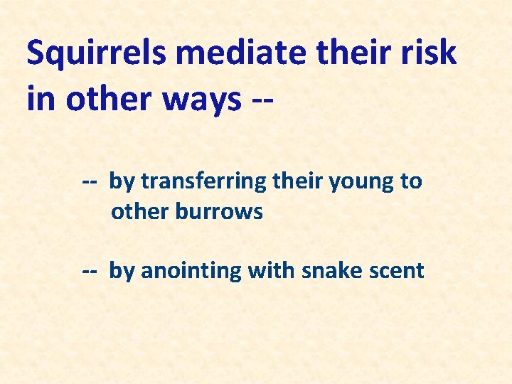Squirrels mediate their risk in other ways --- by transferring their young to other