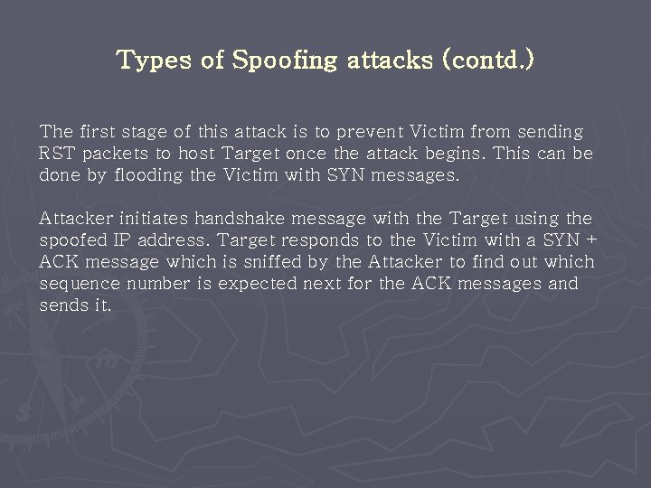 Types of Spoofing attacks (contd. ) The first stage of this attack is to