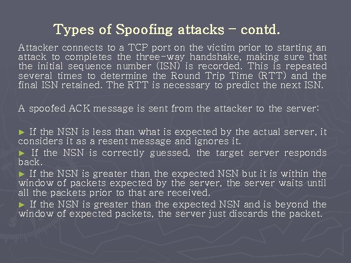 Types of Spoofing attacks – contd. Attacker connects to a TCP port on the