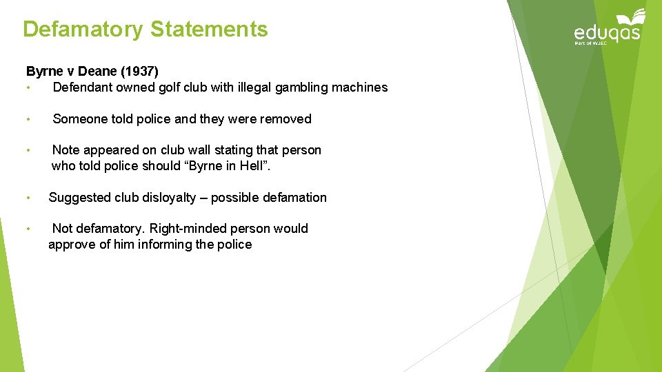 Defamatory Statements Byrne v Deane (1937) • Defendant owned golf club with illegal gambling