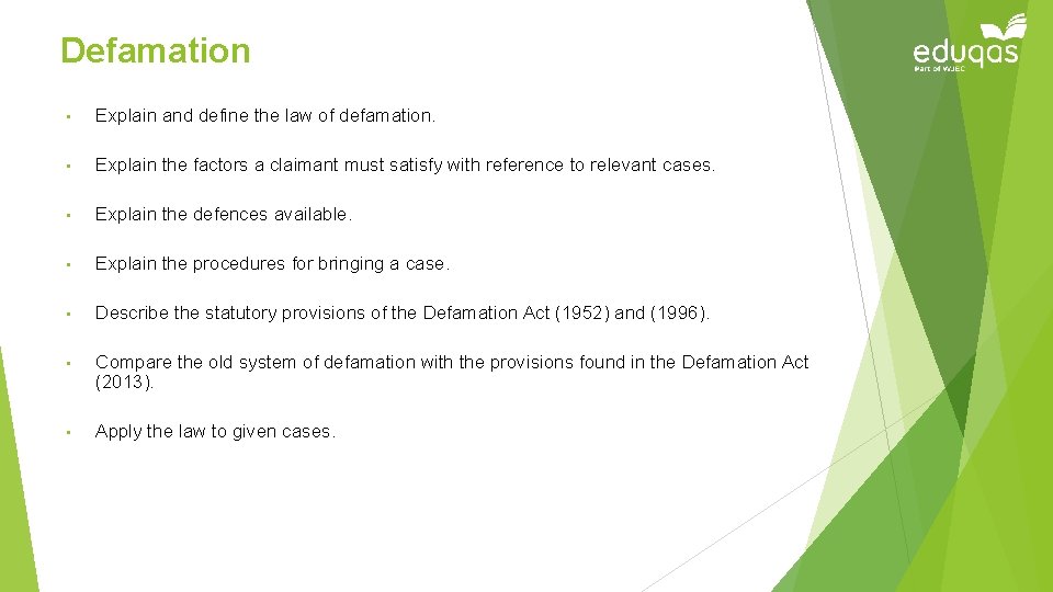 Defamation • Explain and define the law of defamation. • Explain the factors a