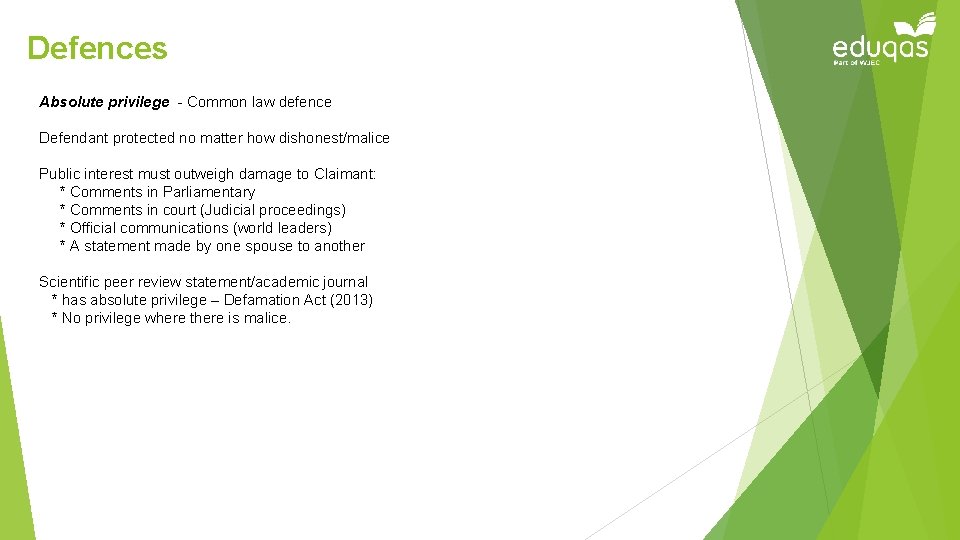 Defences Absolute privilege - Common law defence Defendant protected no matter how dishonest/malice Public