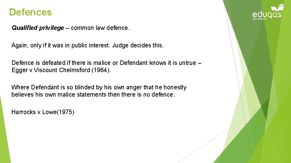 Defences Qualified privilege – common law defence. Again, only if it was in public