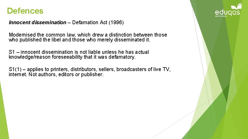 Defences Innocent dissemination – Defamation Act (1996) Modernised the common law, which drew a