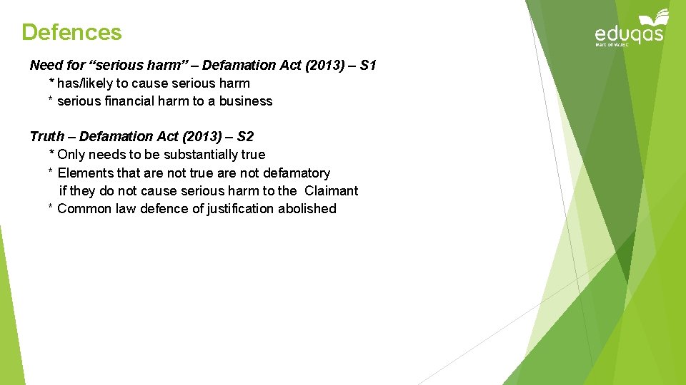 Defences Need for “serious harm” – Defamation Act (2013) – S 1 * has/likely