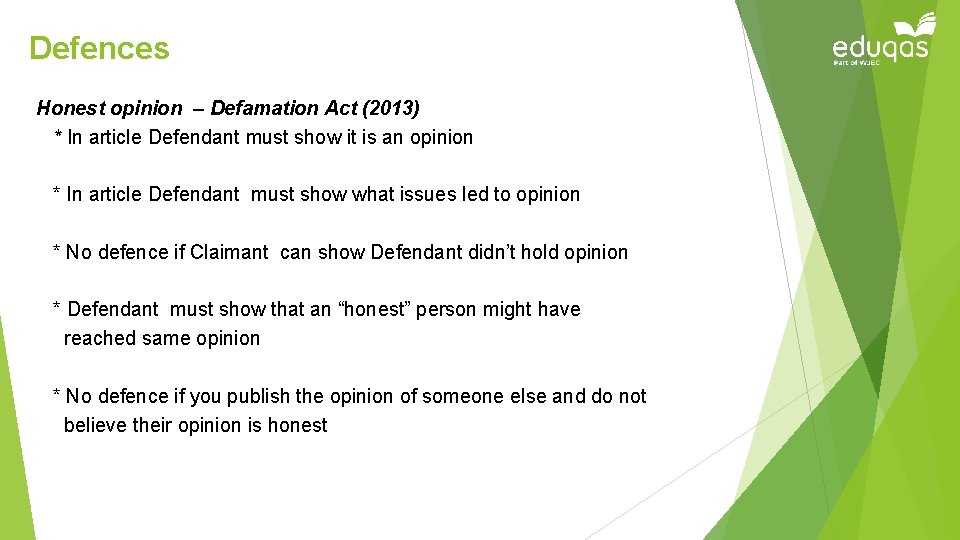 Defences Honest opinion – Defamation Act (2013) * In article Defendant must show it