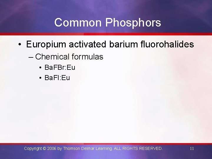 Common Phosphors • Europium activated barium fluorohalides – Chemical formulas • Ba. FBr: Eu