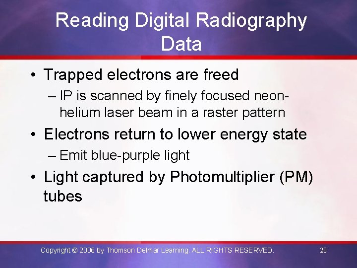 Reading Digital Radiography Data • Trapped electrons are freed – IP is scanned by