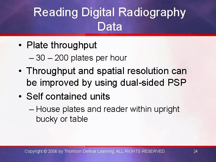 Reading Digital Radiography Data • Plate throughput – 30 – 200 plates per hour