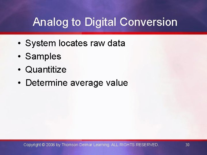 Analog to Digital Conversion • • System locates raw data Samples Quantitize Determine average