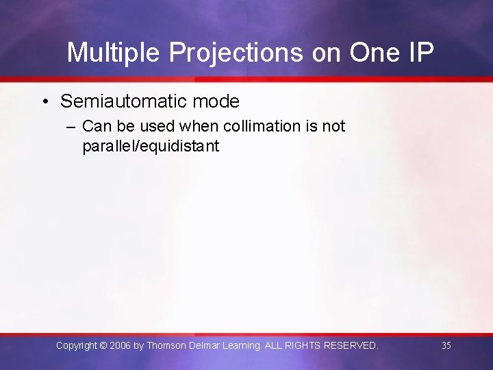 Multiple Projections on One IP • Semiautomatic mode – Can be used when collimation