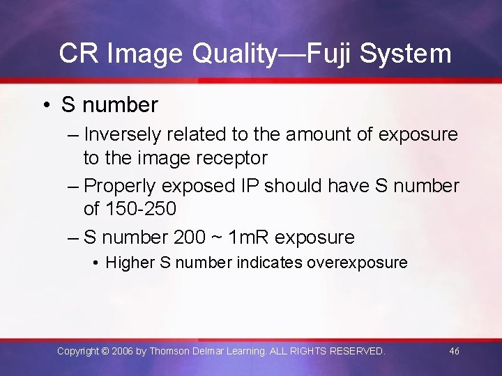 CR Image Quality—Fuji System • S number – Inversely related to the amount of