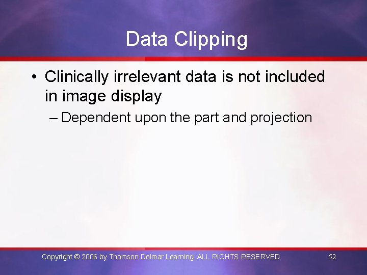 Data Clipping • Clinically irrelevant data is not included in image display – Dependent