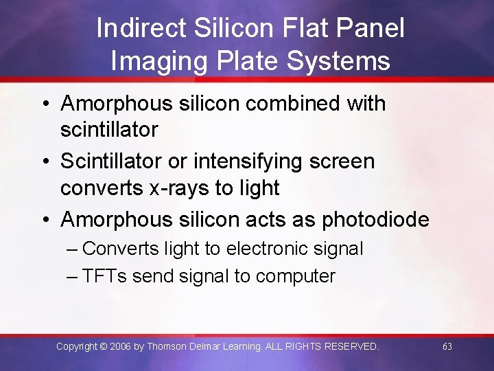 Indirect Silicon Flat Panel Imaging Plate Systems • Amorphous silicon combined with scintillator •