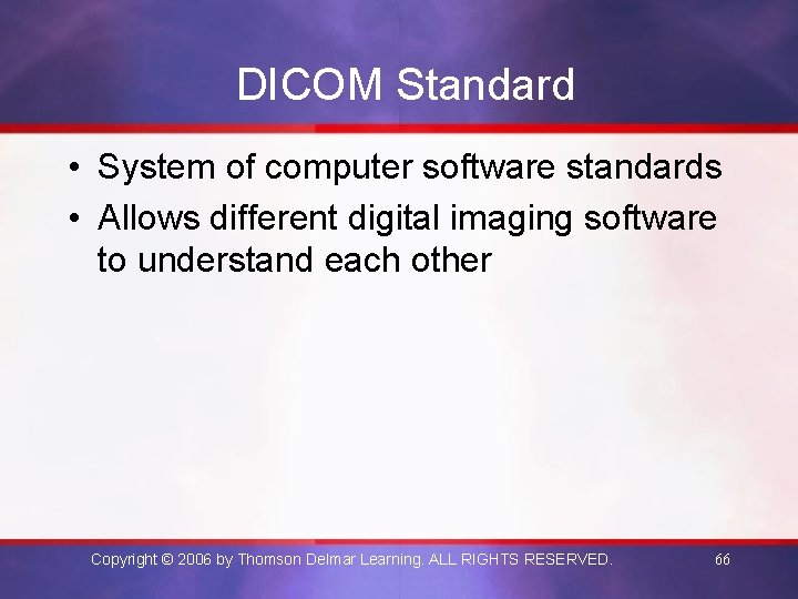 DICOM Standard • System of computer software standards • Allows different digital imaging software