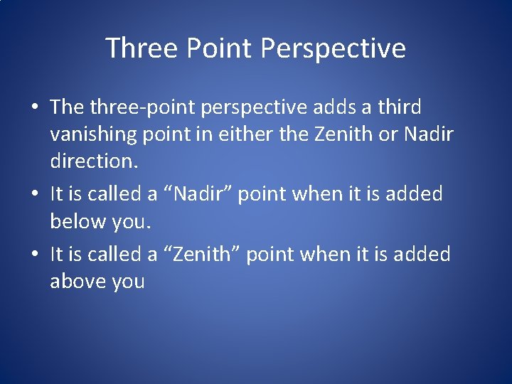 Three Point Perspective • The three-point perspective adds a third vanishing point in either