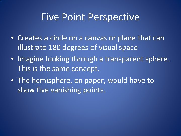 Five Point Perspective • Creates a circle on a canvas or plane that can