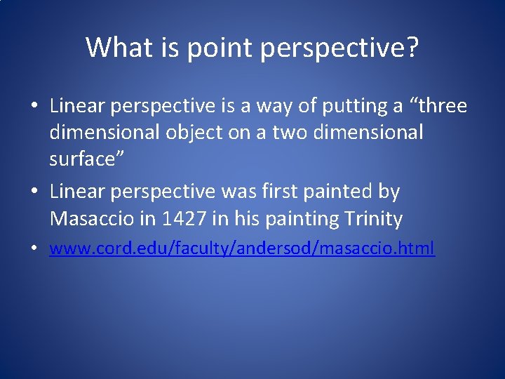 What is point perspective? • Linear perspective is a way of putting a “three