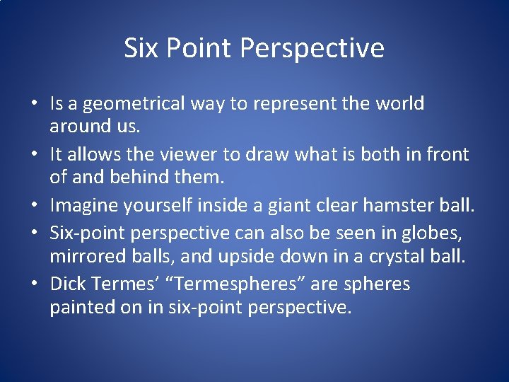 Six Point Perspective • Is a geometrical way to represent the world around us.