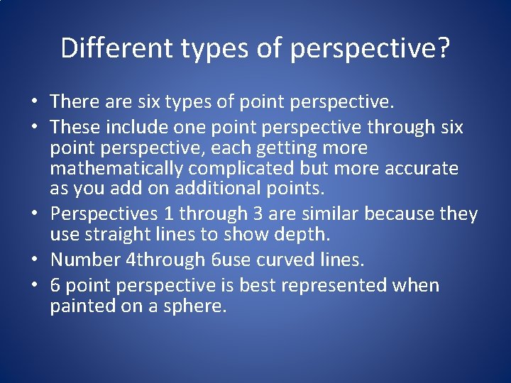 Different types of perspective? • There are six types of point perspective. • These