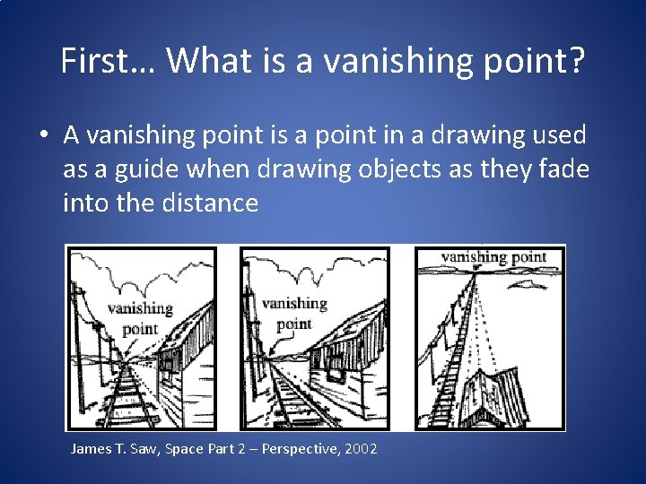 First… What is a vanishing point? • A vanishing point is a point in