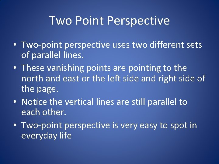 Two Point Perspective • Two-point perspective uses two different sets of parallel lines. •