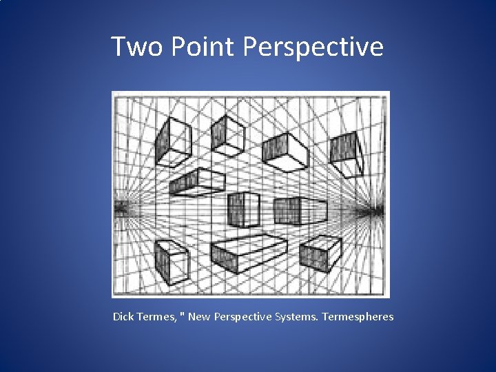 Two Point Perspective Dick Termes, " New Perspective Systems. Termespheres 