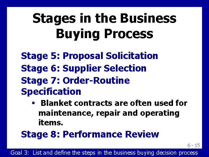 Stages in the Business Buying Process Stage 5: Proposal Solicitation Stage 6: Supplier Selection