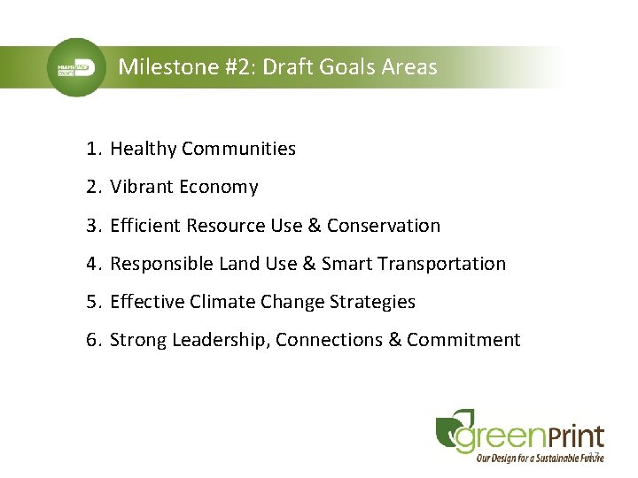 Milestone #2: Draft Goals Areas 1. Healthy Communities 2. Vibrant Economy 3. Efficient Resource