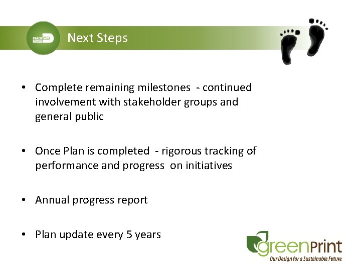 Next Steps • Complete remaining milestones - continued involvement with stakeholder groups and general