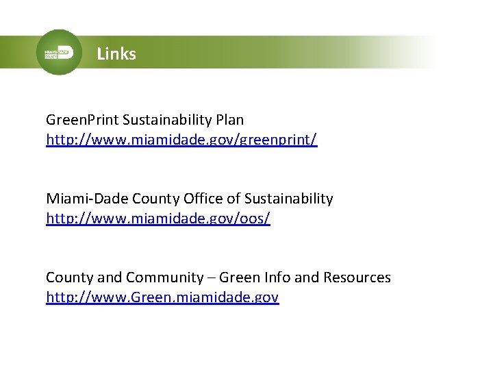 Links Green. Print Sustainability Plan http: //www. miamidade. gov/greenprint/ Miami-Dade County Office of Sustainability