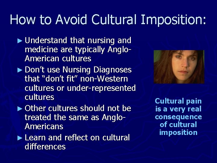 How to Avoid Cultural Imposition: ► Understand that nursing and medicine are typically Anglo.
