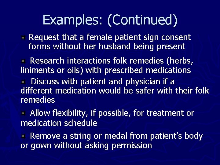 Examples: (Continued) Request that a female patient sign consent forms without her husband being