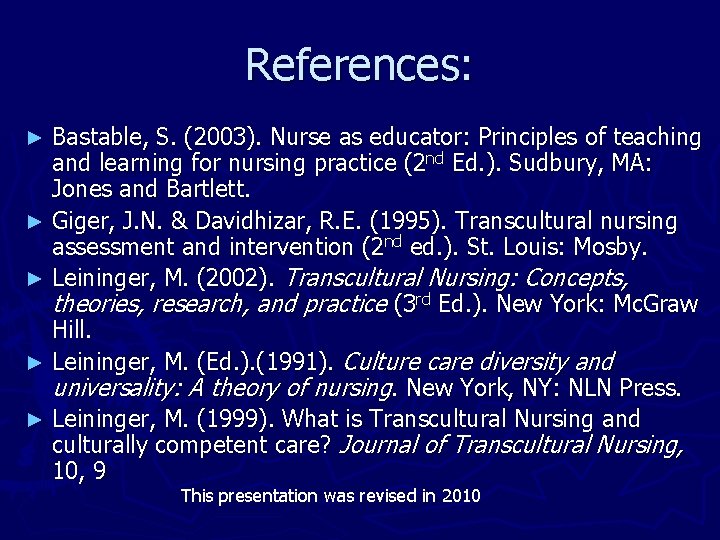 References: Bastable, S. (2003). Nurse as educator: Principles of teaching and learning for nursing