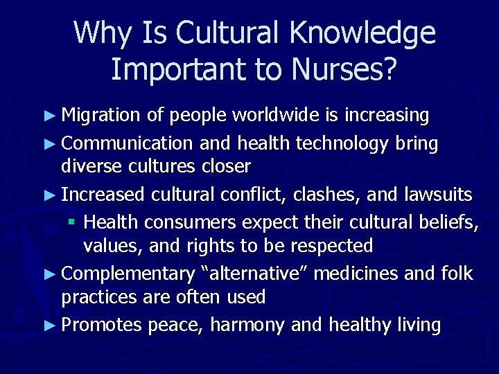 Why Is Cultural Knowledge Important to Nurses? ► Migration of people worldwide is increasing