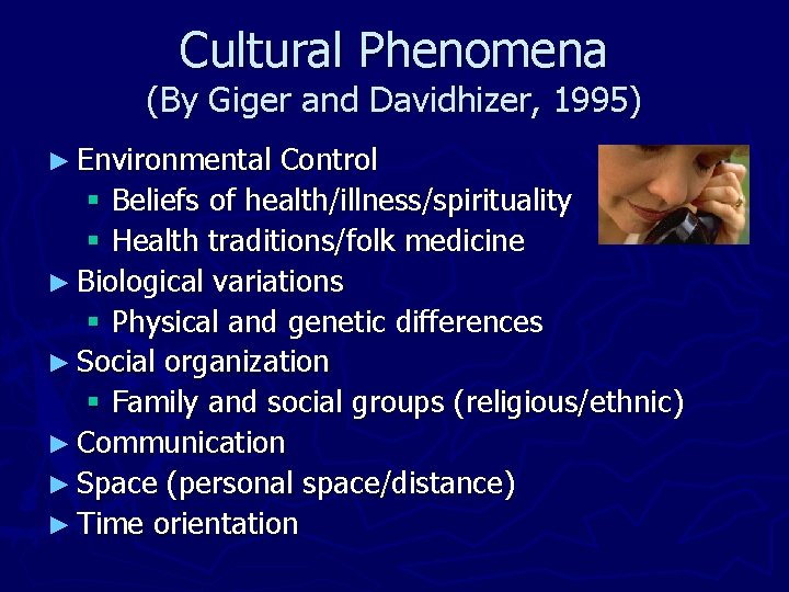 Cultural Phenomena (By Giger and Davidhizer, 1995) ► Environmental Control § Beliefs of health/illness/spirituality