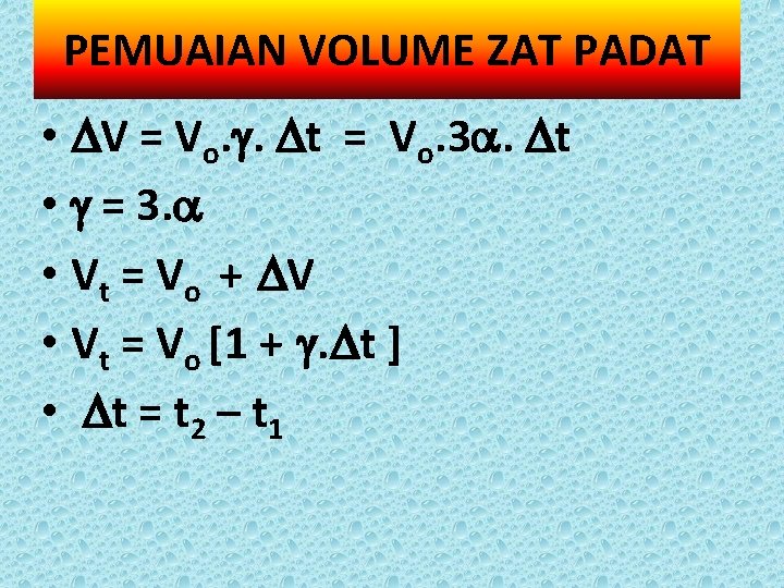 PEMUAIAN VOLUME ZAT PADAT • V = Vo. . t = Vo. 3. t