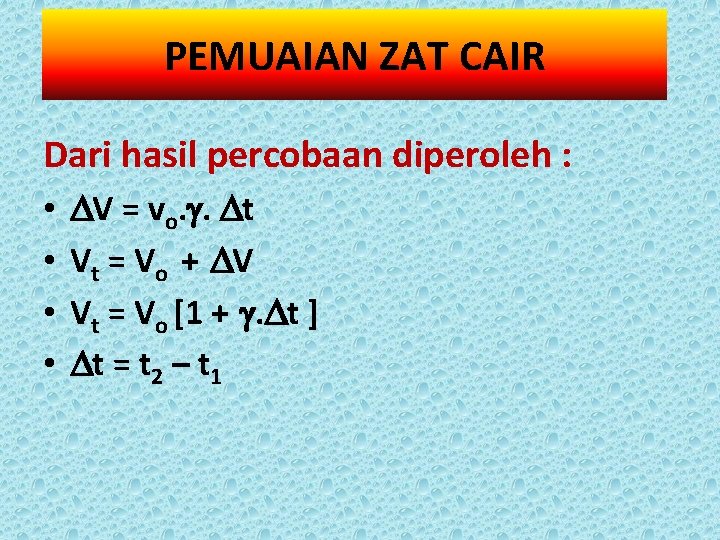 PEMUAIAN ZAT CAIR Dari hasil percobaan diperoleh : • • V = vo. .