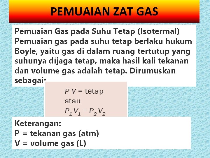 PEMUAIAN ZAT GAS Pemuaian Gas pada Suhu Tetap (Isotermal) Pemuaian gas pada suhu tetap