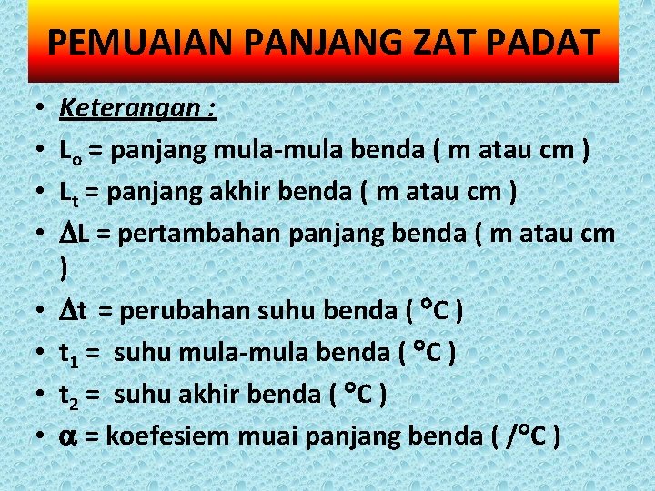 PEMUAIAN PANJANG ZAT PADAT • • Keterangan : Lo = panjang mula-mula benda (